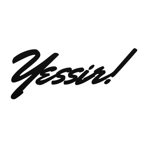 Yessir! Metal Sign